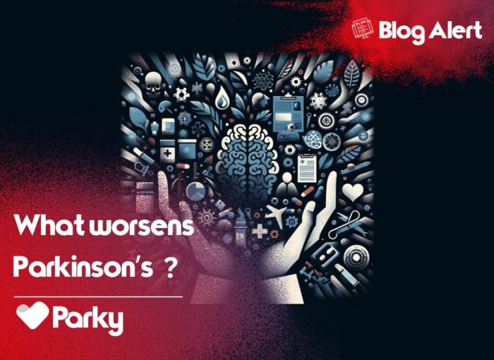 What Worsens Parkinson's Disease? Tips for Effective Management - Parky ... What worsens parkinsons disease