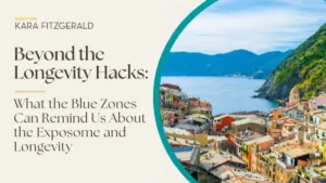 Rethinking Longevity: How the Blue Zones Exposome Challenges Modern Health Optimization